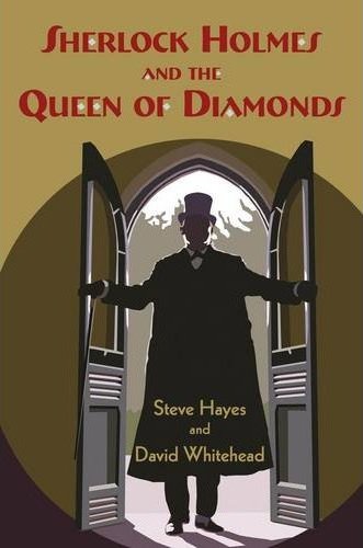 Sherlock Holmes and the Queen of Diamonds (2011) by Steve Hayes and David Whitehead