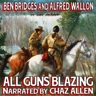 All Guns Blazing by Ben Bridges and Alfred Wallon