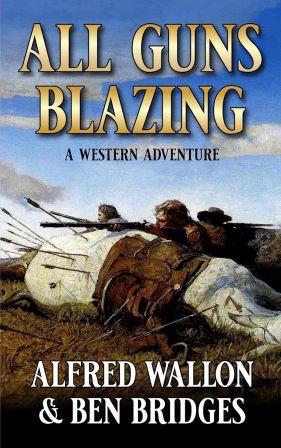 All Guns Blazing by Alfred Wallon and Ben Bridges