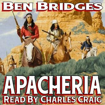 Apacheria Audio Edition by Ben Bridges