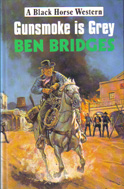 Gunsmoke is Grey (1994) by Ben Bridges