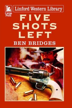 Five Shots Left by Ben Bridges