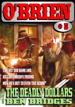 The Deadly Dollars by Ben Bridges