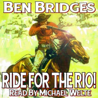 Ride for the Rio Audio Edition by Ben Bridges