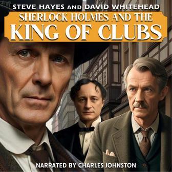 Sherlock Holmes and the King of Clubs by Steve Hayes and David Whitehead