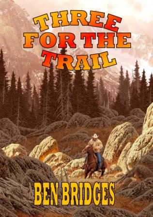 Three for the Trail (2011) by Ben Bridges
