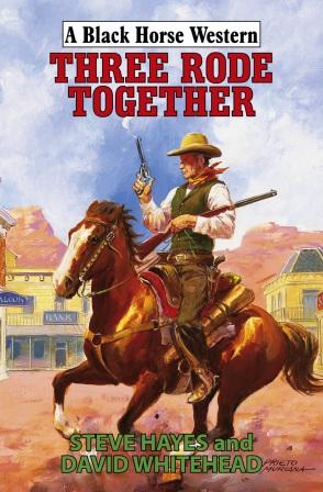 Three Rode West by Steve Hayes and David Whitehead